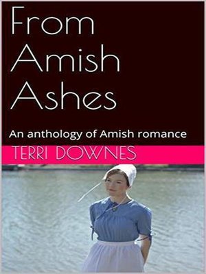 cover image of From Amish Ashes an Anthology of Amish Romance